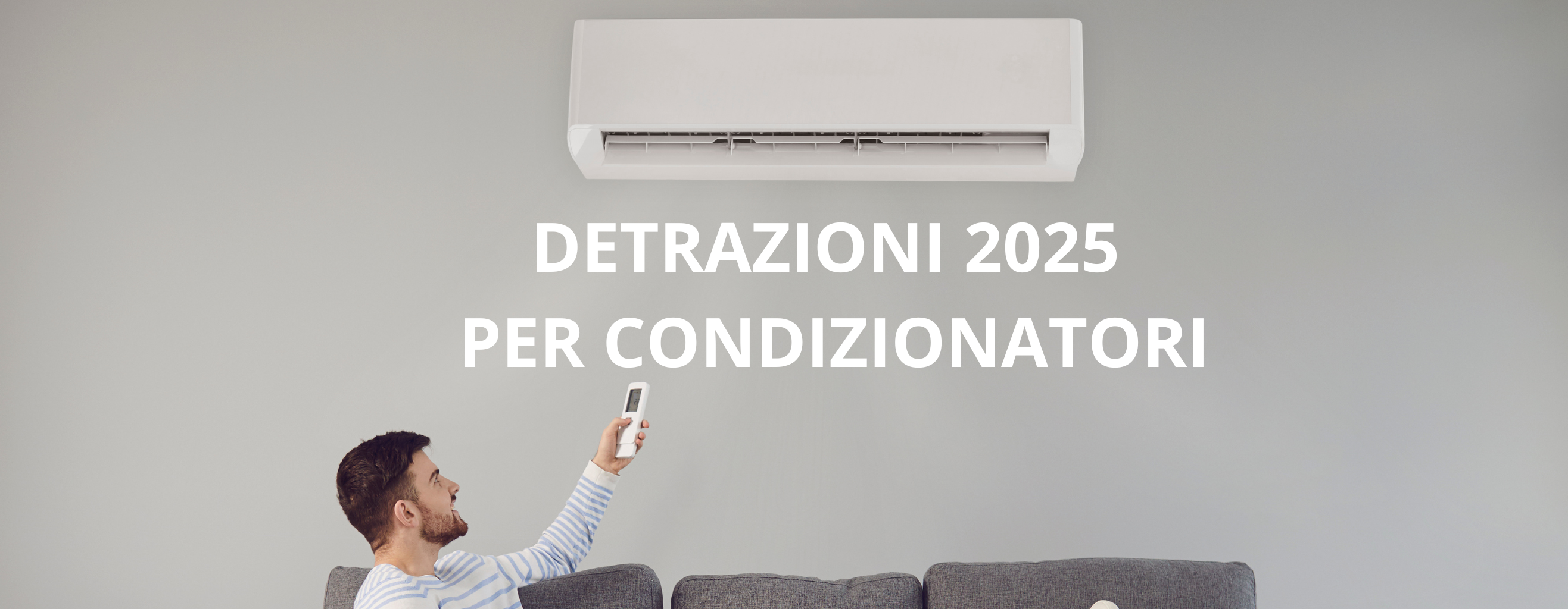 Bonus e detrazioni 2025 per condizionatori: guida completa e aggiornata